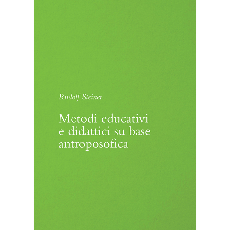 Metodi educativi e didattici su base antroposofica - Rudolf Steiner
