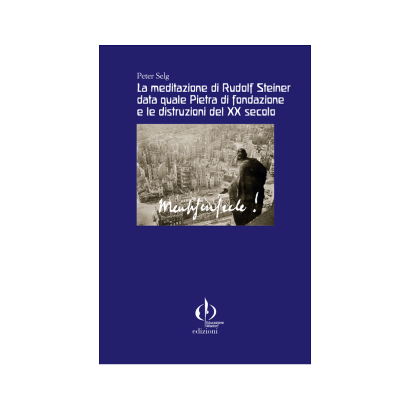 La meditazione di Rudolf Steiner data quale Pietra di fondazione e le distruzioni del XX secolo
