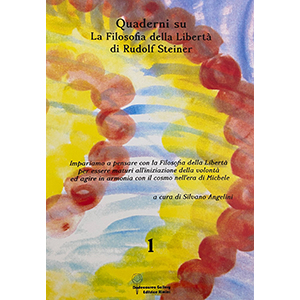 Quaderni su: La filosofia della libertà di Rudolf Steiner - vol.1 