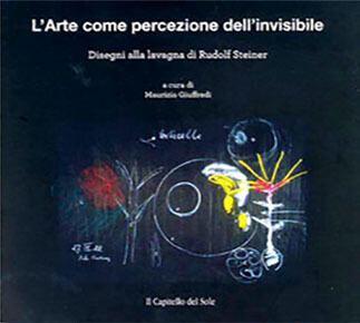 L'arte come percezione dell'invisibile- Disegni alla lavagna di Rudolf Steiner