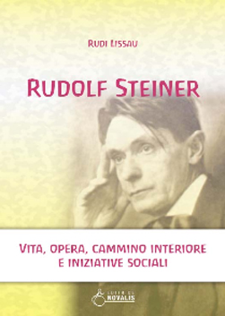 Rudolf Steiner vita, opera, cammino interiore e iniziative sociali