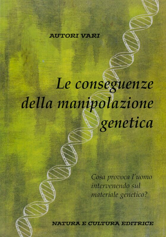 Le conseguenze della manipolazione genetica