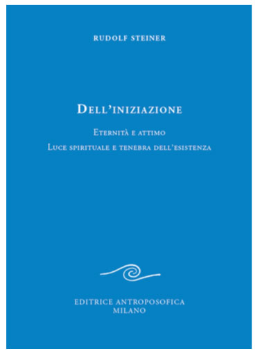 Dell'iniziazione - Eternità e attimo. Luce spirituale e tenebra dell'esistenza