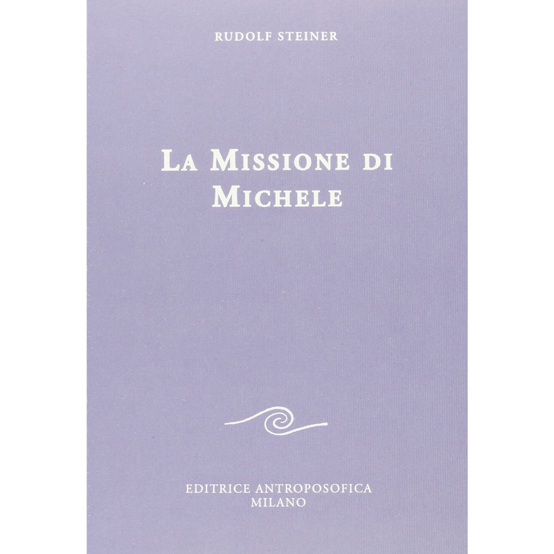 La missione di Michele -  L'impulso di Michele nell'attività umana del presente e dell'avvenire