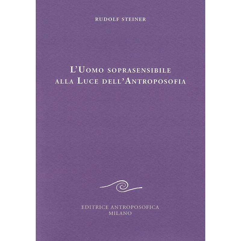 L'uomo soprasensibile alla luce dell'antroposofia