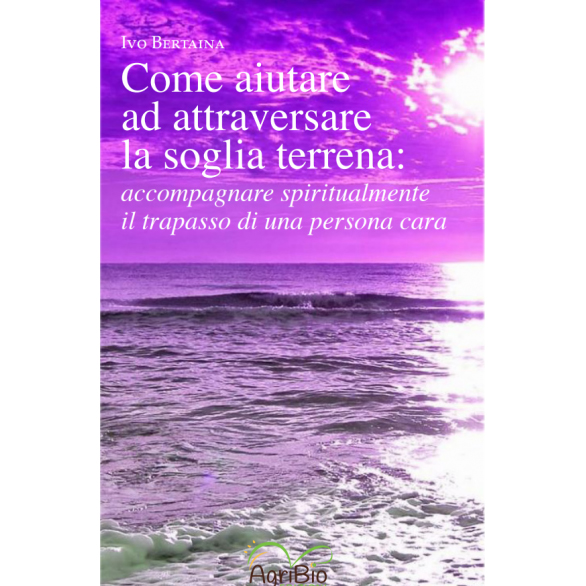 Come aiutare ad attraversare la soglia terrena