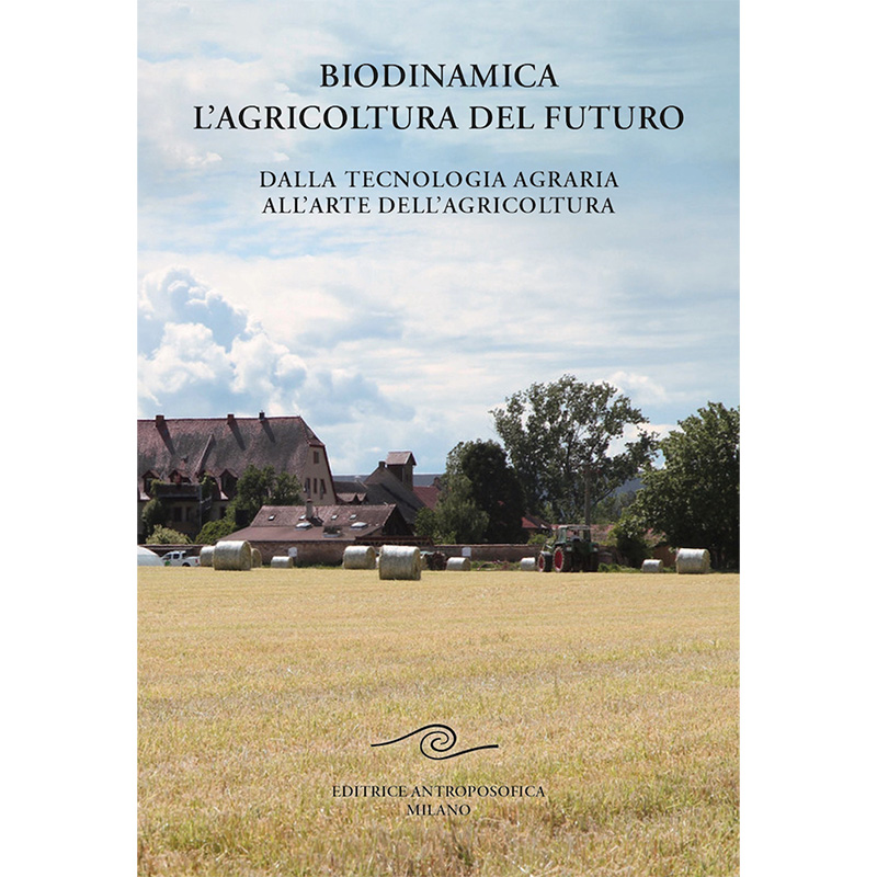 Biodinamica. L'agricoltura del futuro