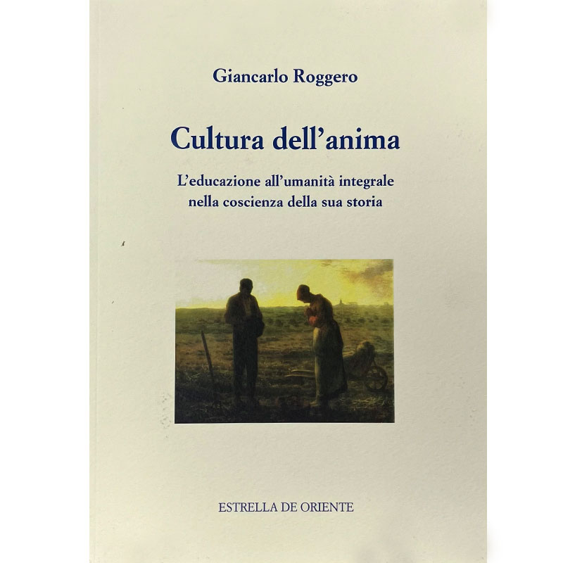 Cultura dell'anima. L'educazione all'umanità integrale nella coscienza della sua storia