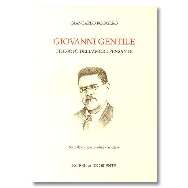 Giovanni Gentile - Filosofo dell'amore pensante