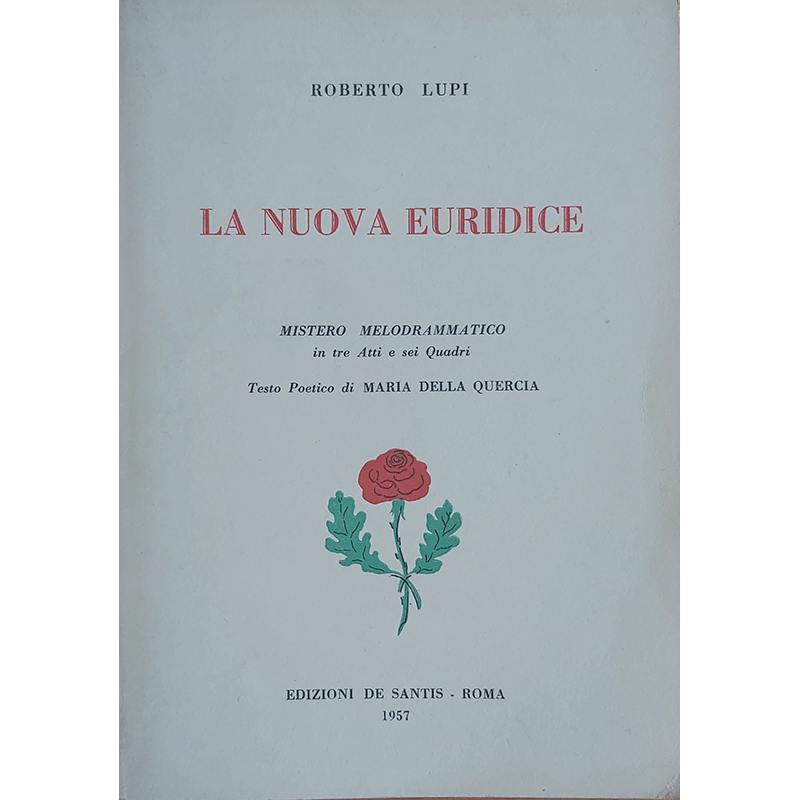 La nuova Euridice - Mistero melodrammatico in tre Atti e sei Quadri - Edizione del 1957