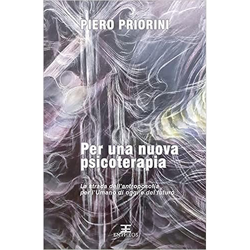 Per una nuova psicoterapia. La strada dell'antroposofia per l'umano di oggi e del futuro