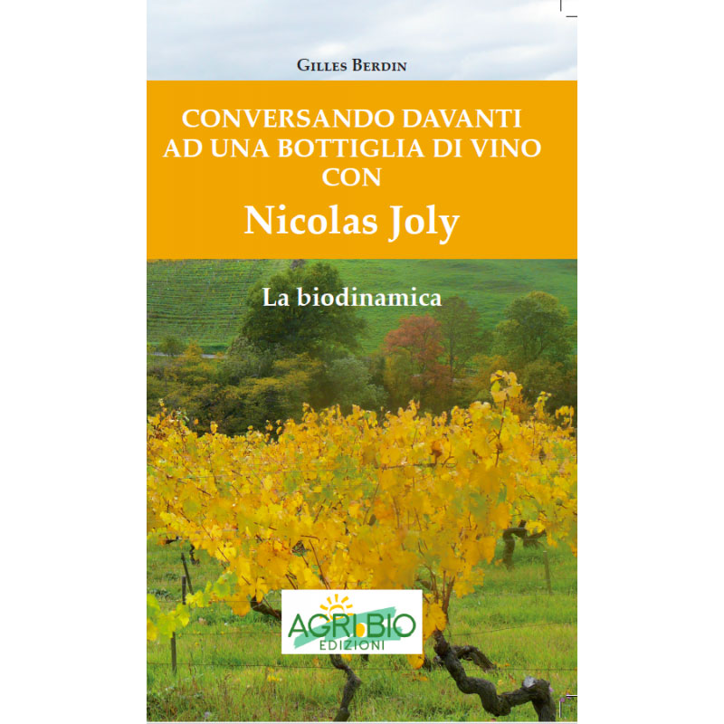 La Biodinamica - Conversando davanti ad una bottiglia di vino con Nicolas Joly