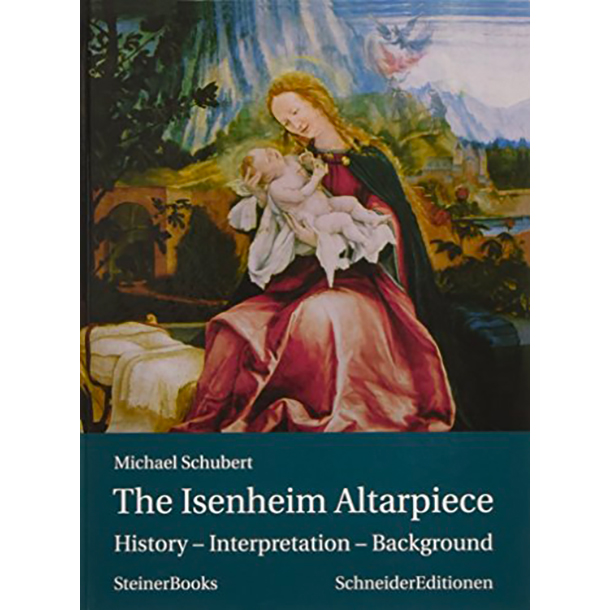 La Pala d'Altare di Isenheim di Matthias Grünewald. Storia e interpretazione - Libro in lingua inglese