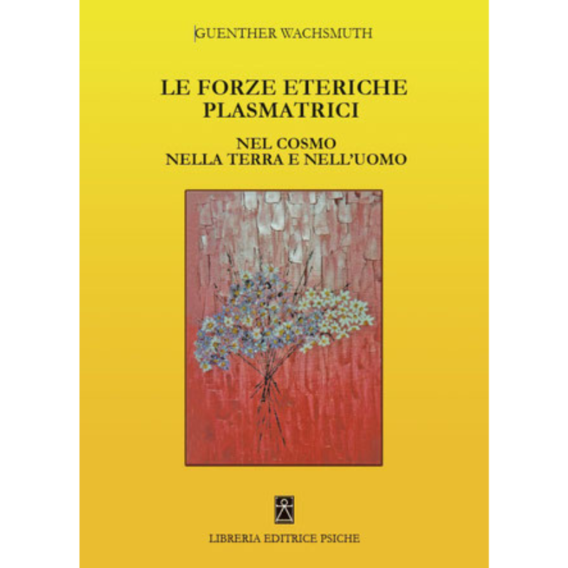 Le forze eteriche plasmatrici nel cosmo nella terra e nell'uomo