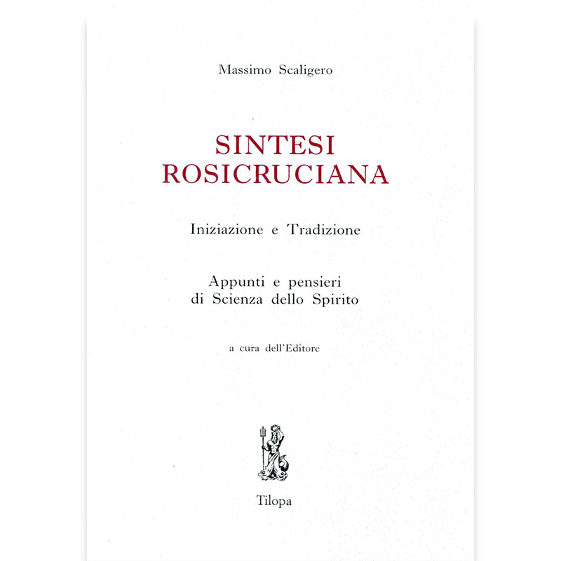 Sintesi Rosicruciana. Iniziazione e Tradizione - Appunti e pensieri di Scienza dello Spirito