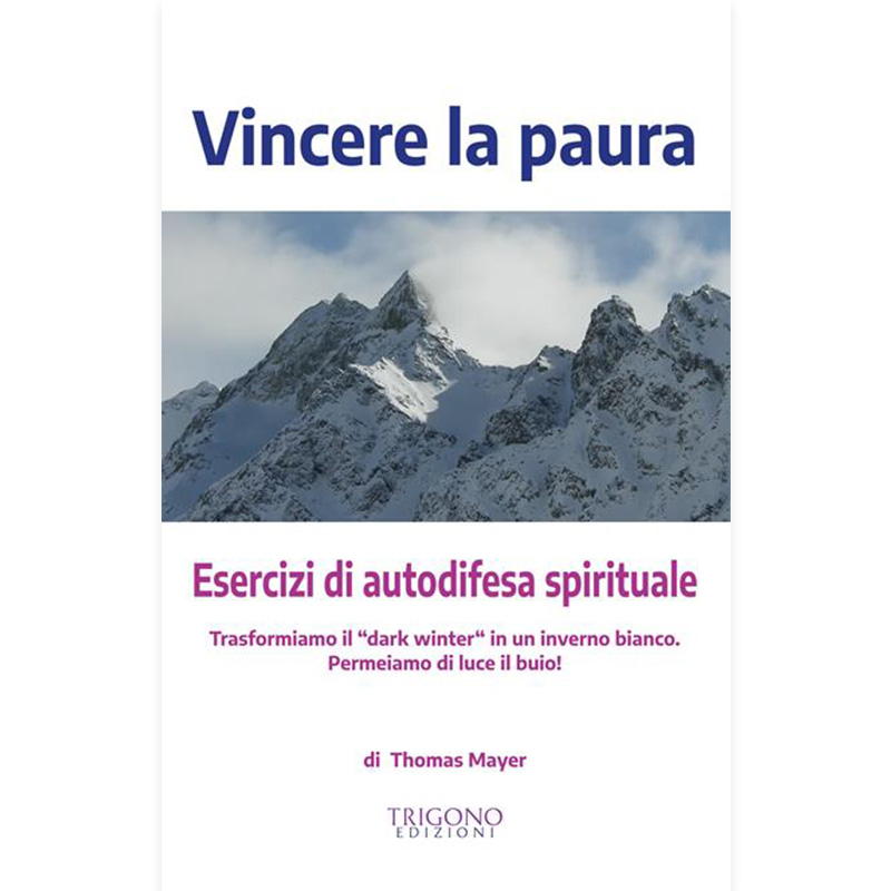 Vincere la paura. Esercizi di autodifesa spirituale