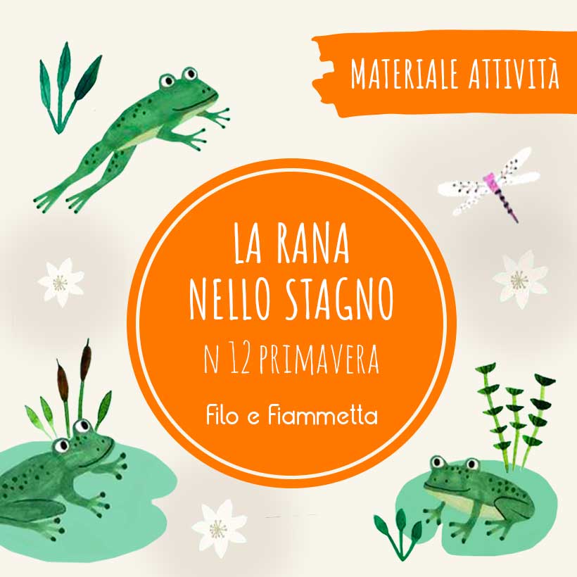 Filo e Fiammetta - Materiali attività N 12 Primavera - Rana 