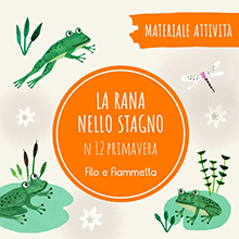 Filo e Fiammetta - Materiali attività N 12 Primavera - Rana 