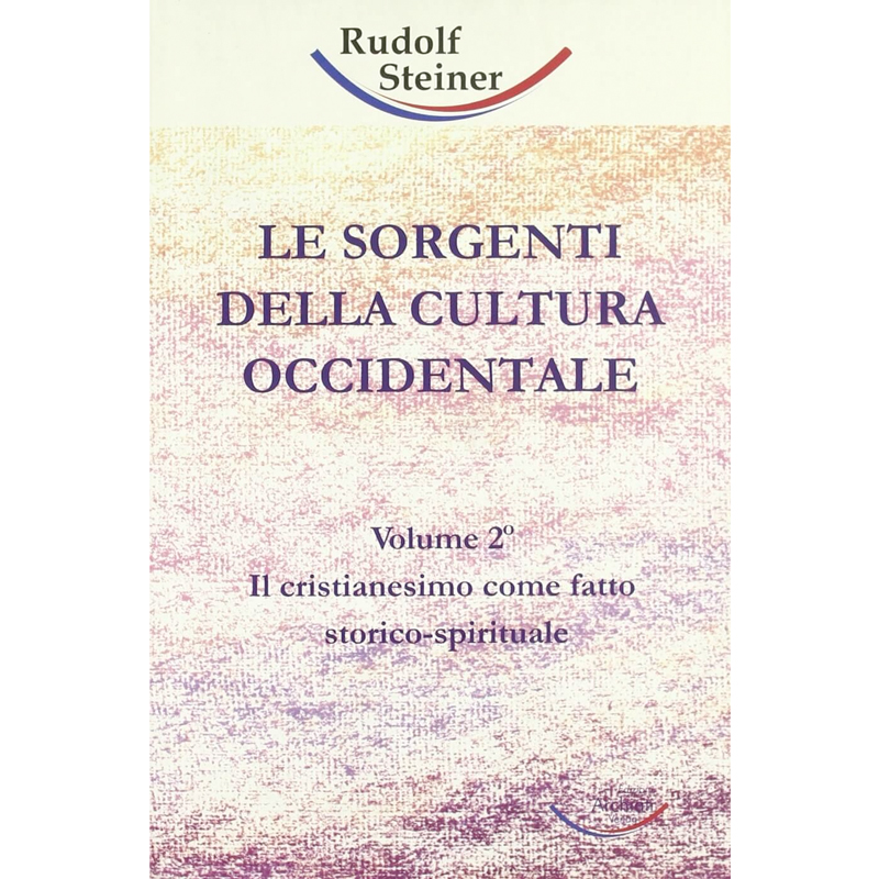 Le sorgenti della cultura occidentale. Vol. II - Il cristianesimo come fatto storico-spirituale