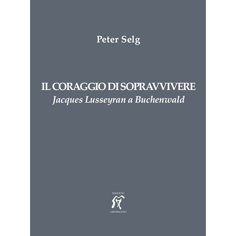 Il coraggio di sopravvivere. Jacques Lusseyran a Buchenwald