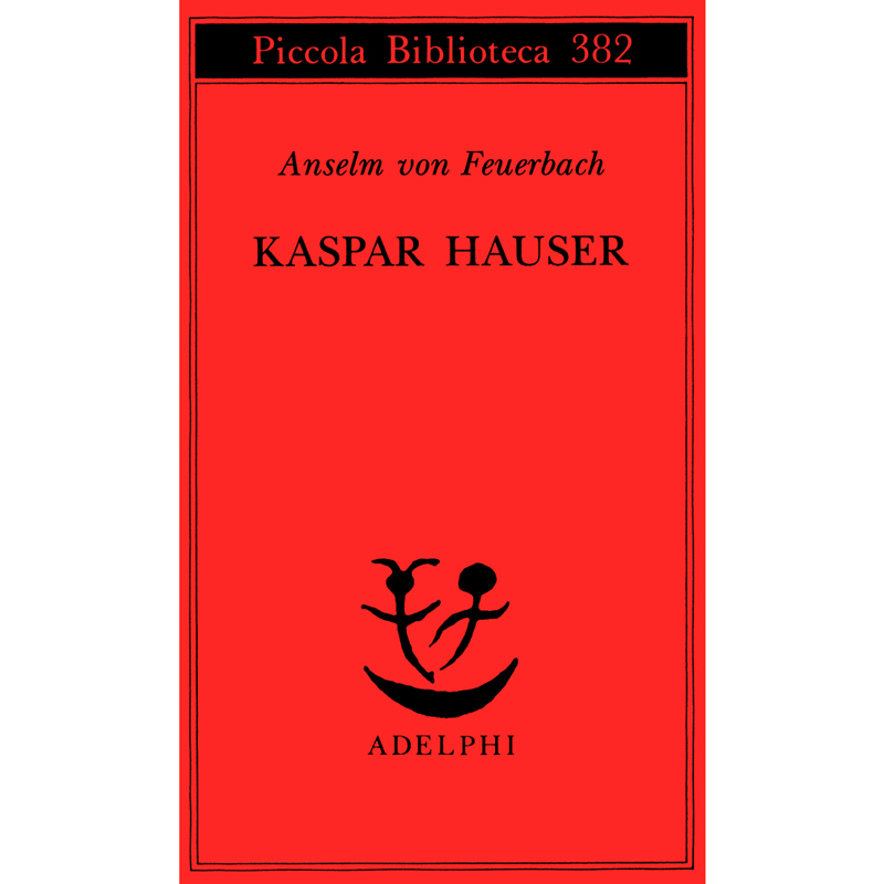 Kaspar Hauser - Un delitto esemplare contro l'anima