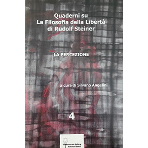 Quaderni su La filosofia della libertà. La percezione (vol. 4)