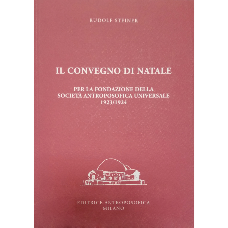 Il convegno di Natale per la fondazione della Società Antroposofica Universale 1923-1924