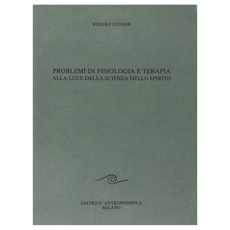 Problemi di fisiologia e terapia alla luce della scienza dello spirito