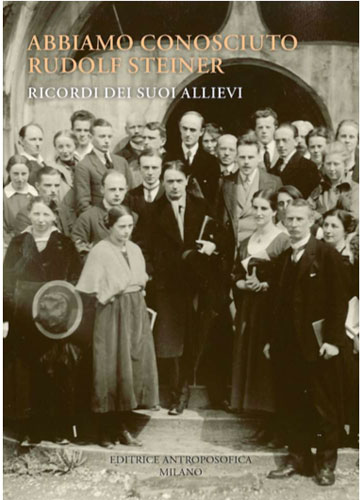 Abbiamo conosciuto Rudolf Steiner - Ricordi di suoi allievi