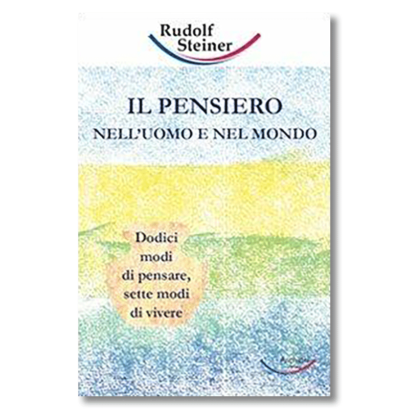 Il pensiero nell'uomo e nel mondo. Dodici modi di pensare, sette modi di vivere