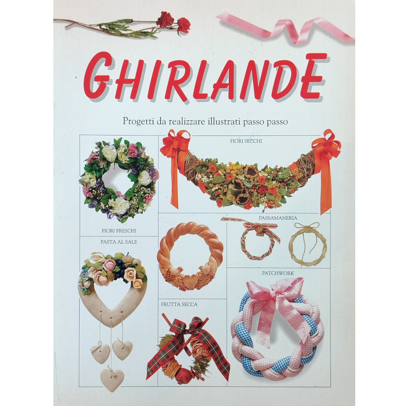 Ghirlande. Progetti da realizzare illustrati passo passo - Libro usato