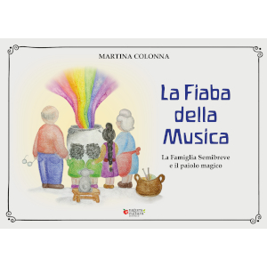 La fiaba della musica - La famiglia Semibreve e il paiolo magico 