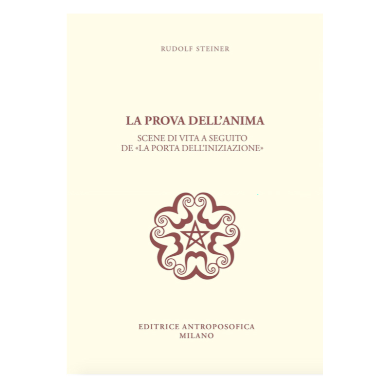 Quattro Drammi-Misteri: La prova dell'anima. Un Mistero rosicruciano