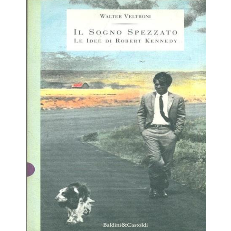 Il sogno spezzato. Le idee di Robert Kennedy - Libro usato 