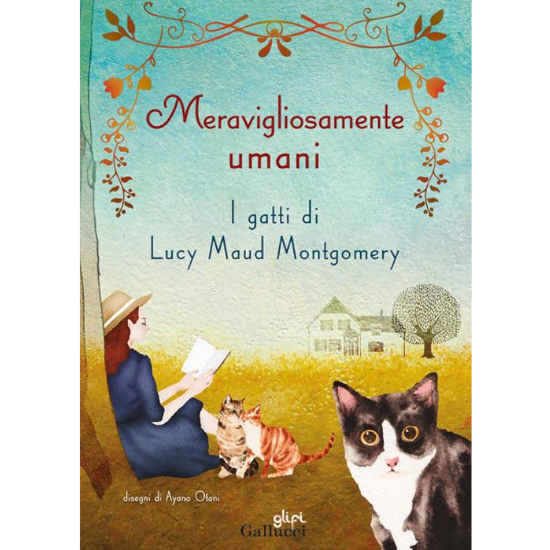Meravigliosamente umani. I gatti di Lucy Maud Montgomery