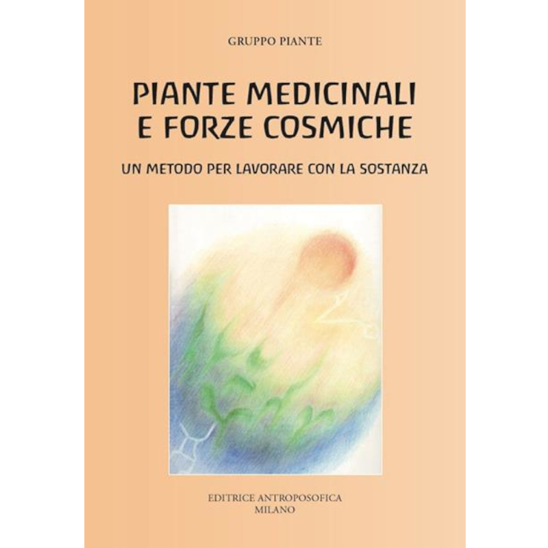 Piante medicinali e forze cosmiche. Un metodo per lavorare con la sostanza