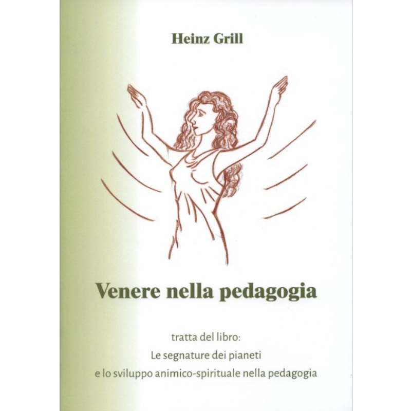 Venere nella pedagogia. Le segnature dei pianeti e lo sviluppo animico spirituale nella pedagogia  