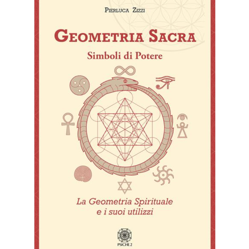 Geometria sacra. Simboli di potere. La geometria spirituale e i suoi utilizzi