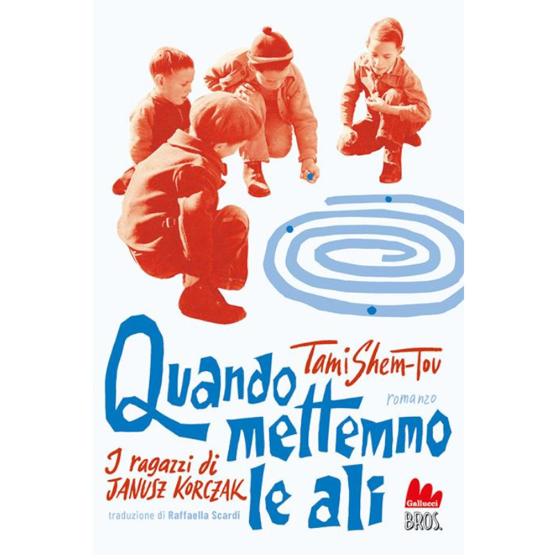 Quando mettemmo le ali. I ragazzi di Janusz Korczak