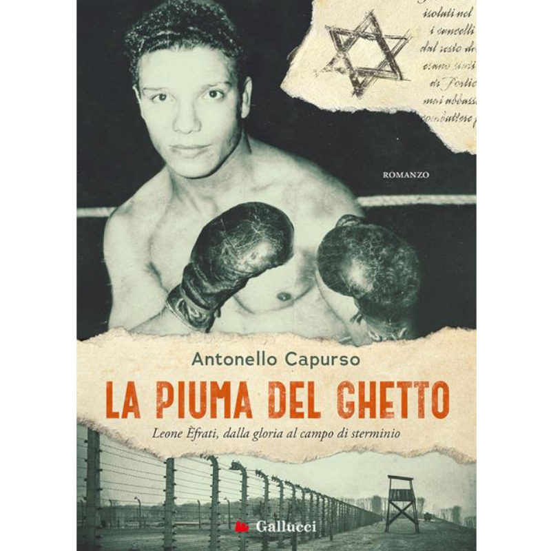 La piuma del ghetto. Leone Èfrati, dalla gloria al campo di sterminio