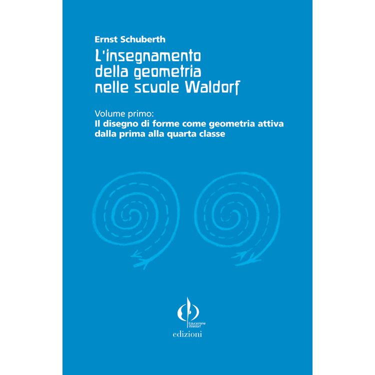 L'insegnamento della geometria nelle scuole Waldorf - Volume I