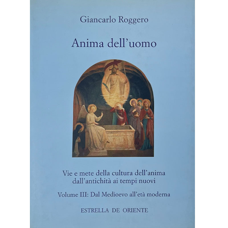 Anima dell'uomo vol III - Dal Medioevo all'età Moderna. Vie e mete della cultura dell'anima dall'antichità ai tempi nuovi