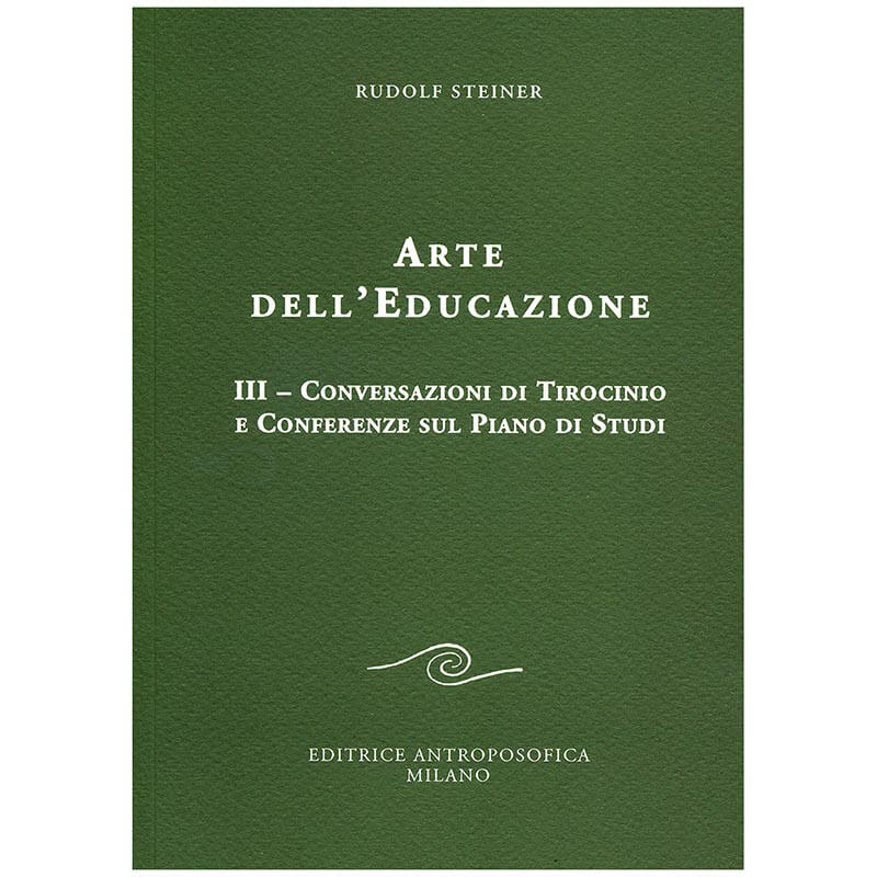 Arte dell'educazione - volume III: Conversazioni di tirocinio e conferenze sul piano di studi