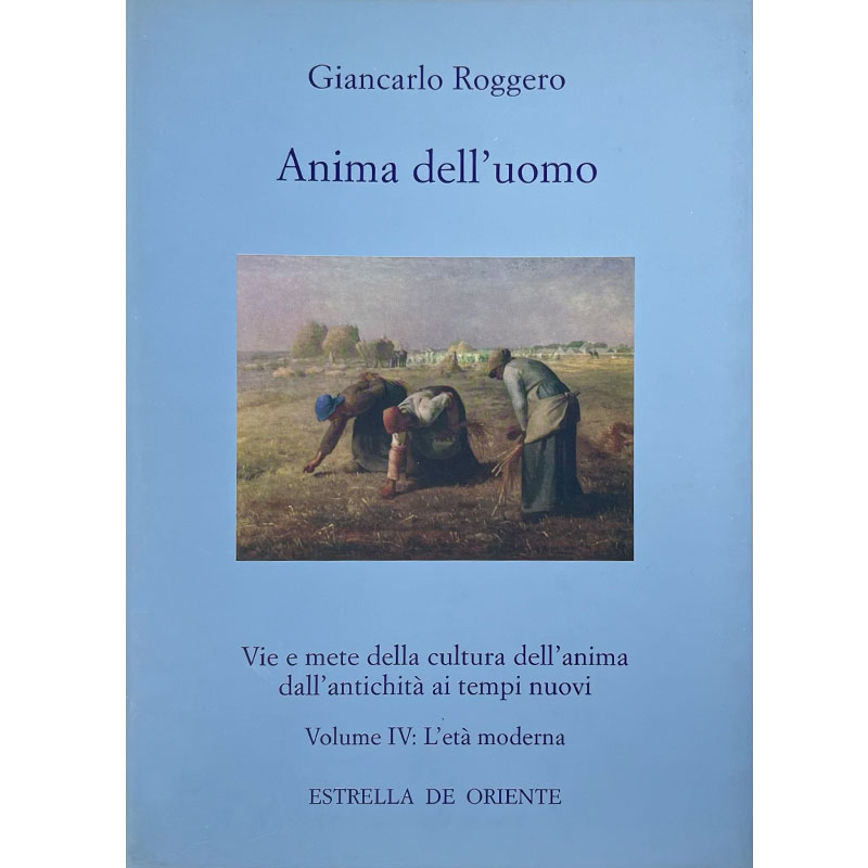 Anima dell'uomo vol IV - L'età moderna. Vie e mete della cultura dell'anima dall'antichità ai tempi nuovi