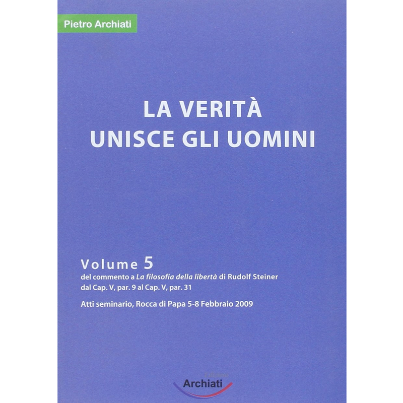 Seminario su La filosofia della libertà La verità unisce gli uomini - vol. 5