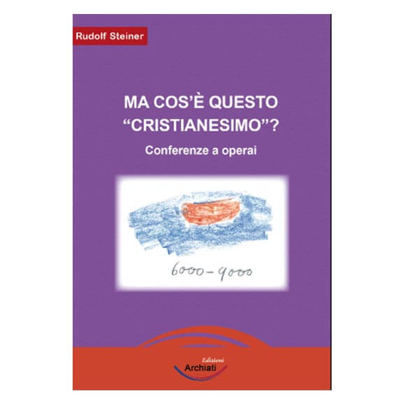 Ma cos'è questo Cristianesimo? - Conferenze a operai