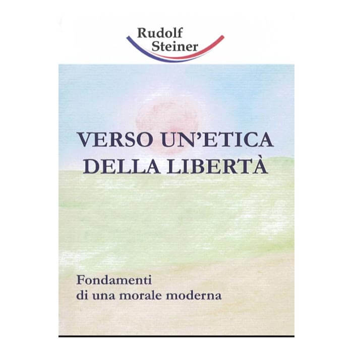 Verso un'etica della libertà - Fondamenti di una morale moderna