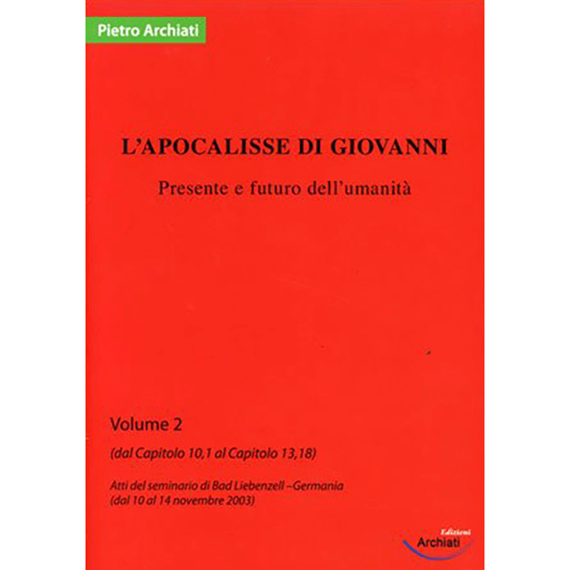 L'Apocalisse di Giovanni - Presente e futuro dell'umanità. Volume 2