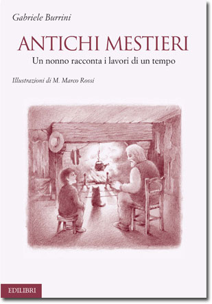 Antichi mestieri. Un nonno racconta i lavori di un tempo