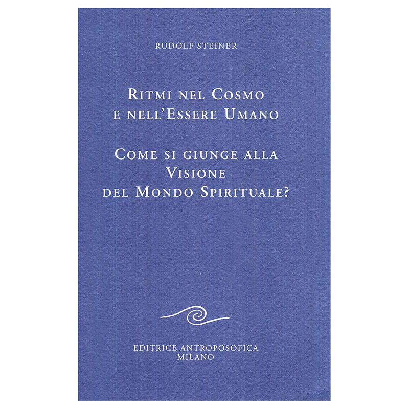 Ritmi nel  cosmo e nell'essere umano. Come si giunge alla visione del mondo spirituale?